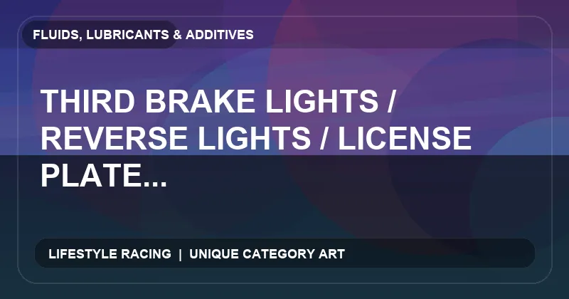 Third Brake Lights / Reverse Lights / License Plate Lights